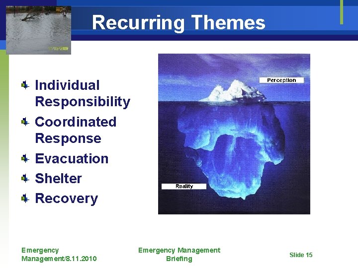 Recurring Themes Individual Responsibility Coordinated Response Evacuation Shelter Recovery Emergency Management/8. 11. 2010 Emergency