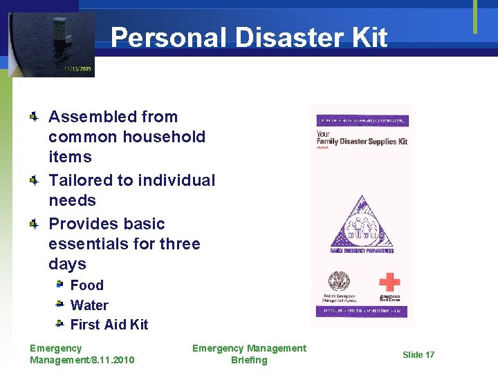 Personal Disaster Kit Assembled from common household items Tailored to individual needs Provides basic