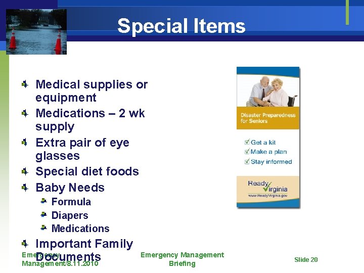 Special Items Medical supplies or equipment Medications – 2 wk supply Extra pair of