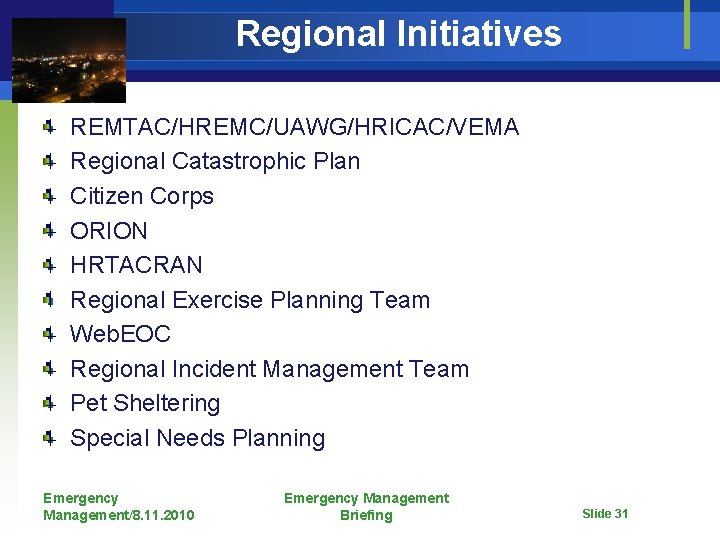 Regional Initiatives REMTAC/HREMC/UAWG/HRICAC/VEMA Regional Catastrophic Plan Citizen Corps ORION HRTACRAN Regional Exercise Planning Team