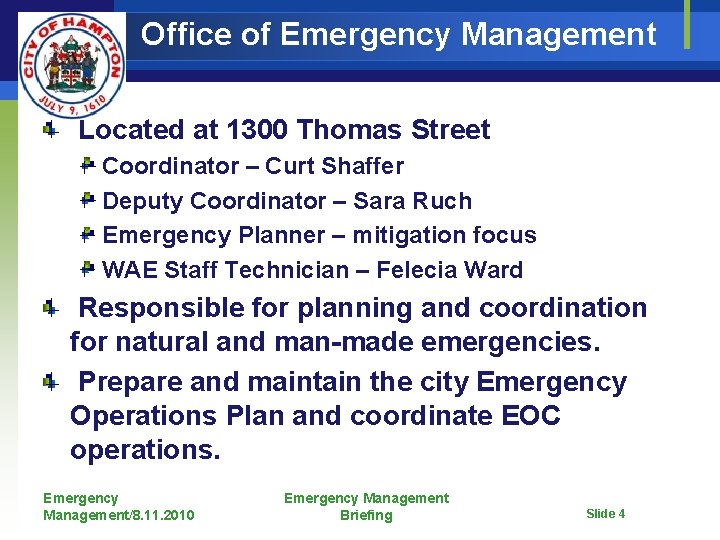 Office of Emergency Management Located at 1300 Thomas Street Coordinator – Curt Shaffer Deputy