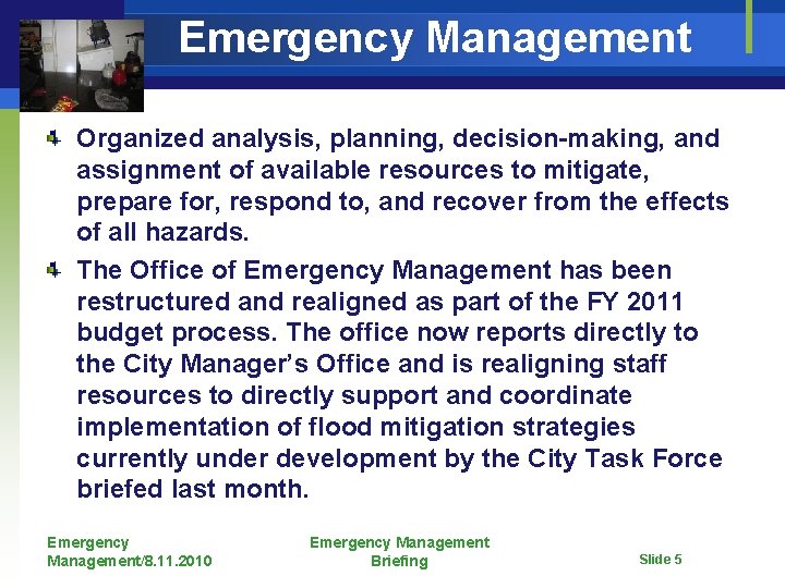 Emergency Management Organized analysis, planning, decision-making, and assignment of available resources to mitigate, prepare