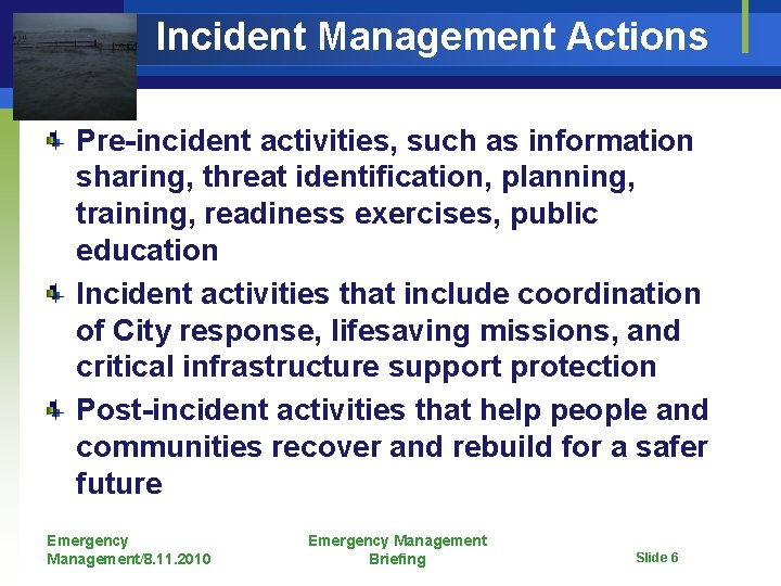 Incident Management Actions Pre-incident activities, such as information sharing, threat identification, planning, training, readiness