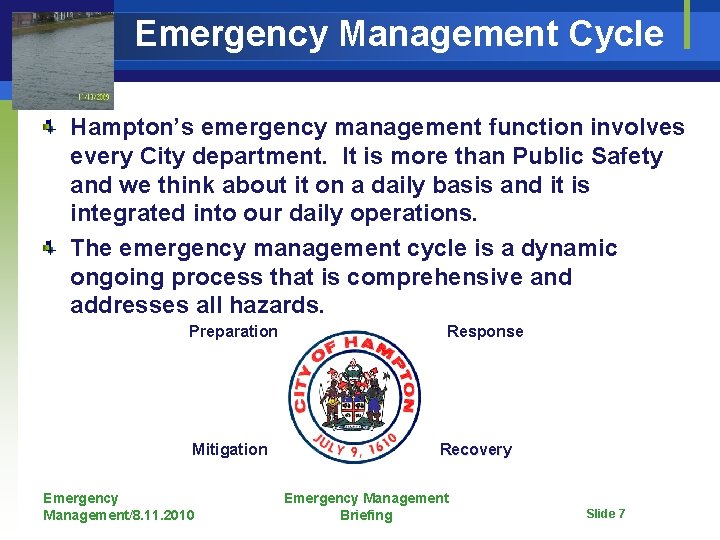 Emergency Management Cycle Hampton’s emergency management function involves every City department. It is more