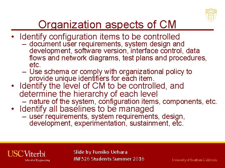 Organization aspects of CM • Identify configuration items to be controlled – document user
