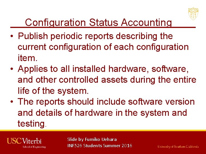 Configuration Status Accounting • Publish periodic reports describing the current configuration of each configuration