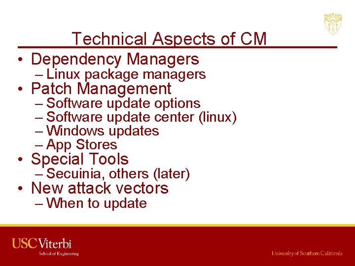 Technical Aspects of CM • Dependency Managers – Linux package managers • Patch Management