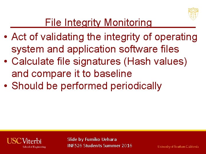 File Integrity Monitoring • Act of validating the integrity of operating system and application