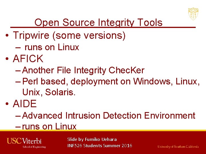Open Source Integrity Tools • Tripwire (some versions) – runs on Linux • AFICK