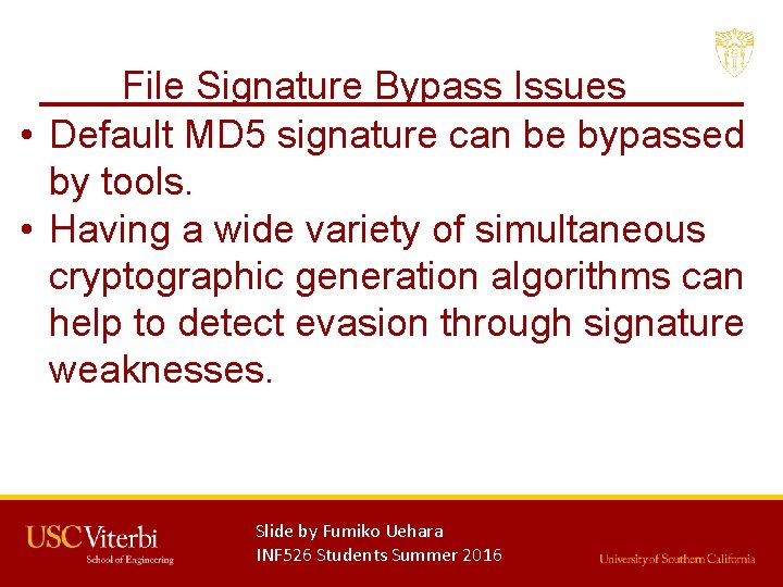 File Signature Bypass Issues • Default MD 5 signature can be bypassed by tools.