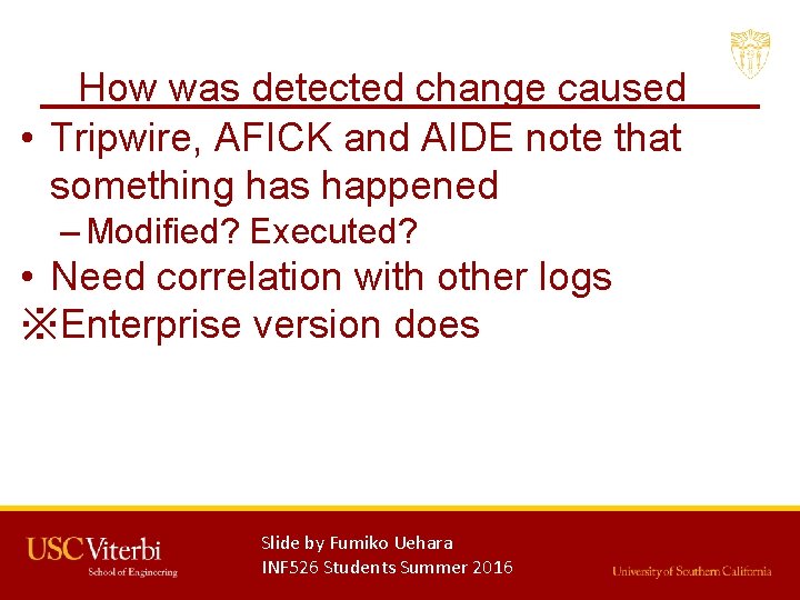 How was detected change caused • Tripwire, AFICK and AIDE note that something has