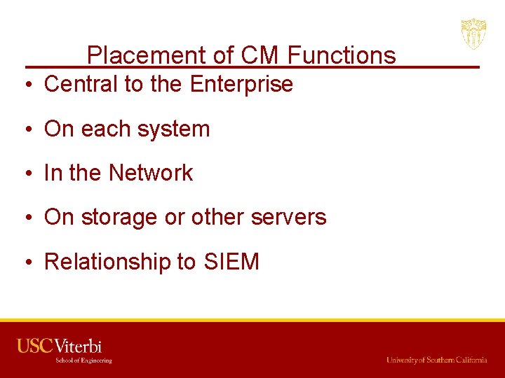 Placement of CM Functions • Central to the Enterprise • On each system •