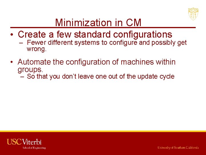 Minimization in CM • Create a few standard configurations – Fewer different systems to