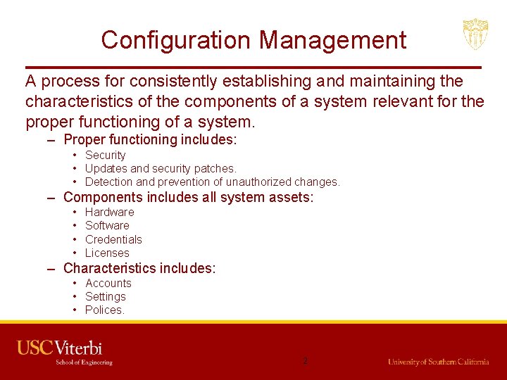 Configuration Management A process for consistently establishing and maintaining the characteristics of the components