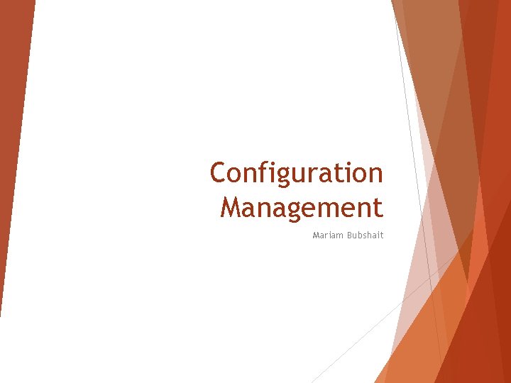 Configuration Management Mariam Bubshait 