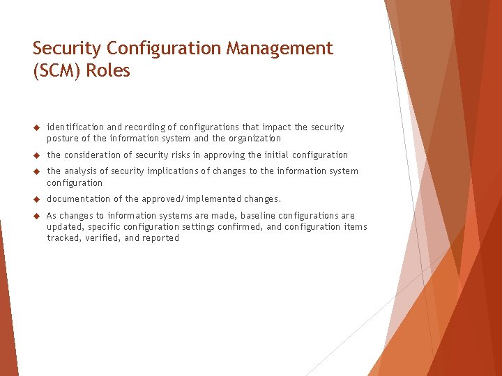 Security Configuration Management (SCM) Roles identification and recording of configurations that impact the security