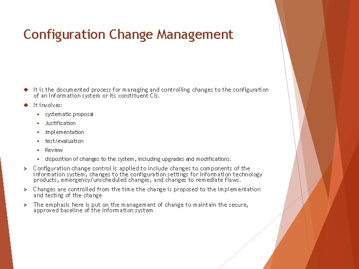 Configuration Change Management It is the documented process for managing and controlling changes to