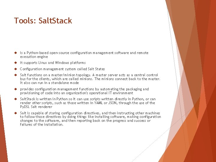 Tools: Salt. Stack is a Python-based open-source configuration management software and remote execution engine