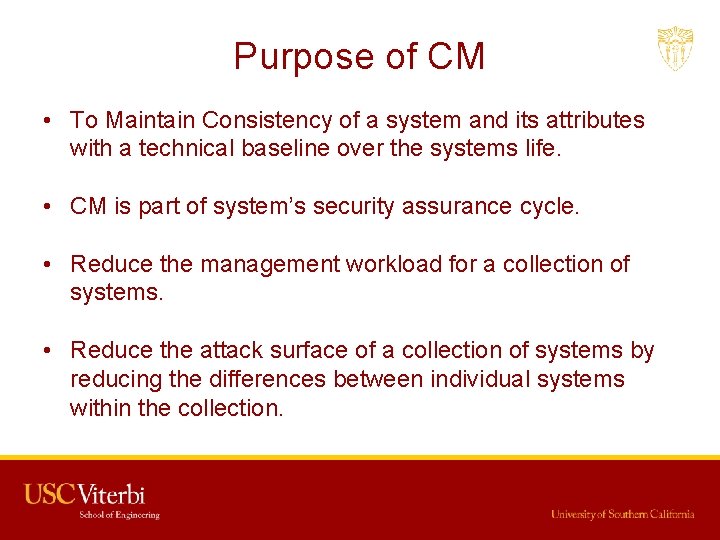 Purpose of CM • To Maintain Consistency of a system and its attributes with