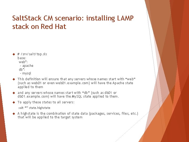 Salt. Stack CM scenario: installing LAMP stack on Red Hat # /srv/salt/top. sls base:
