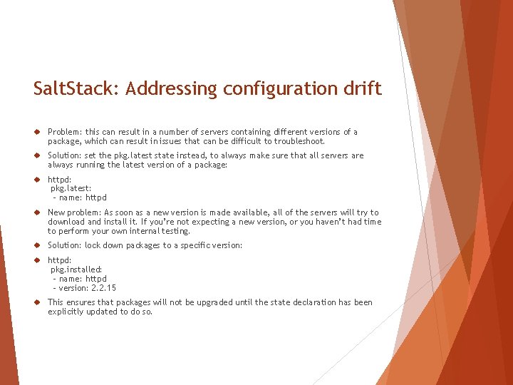 Salt. Stack: Addressing configuration drift Problem: this can result in a number of servers