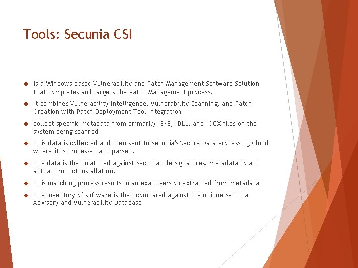 Tools: Secunia CSI is a Windows based Vulnerability and Patch Management Software Solution that
