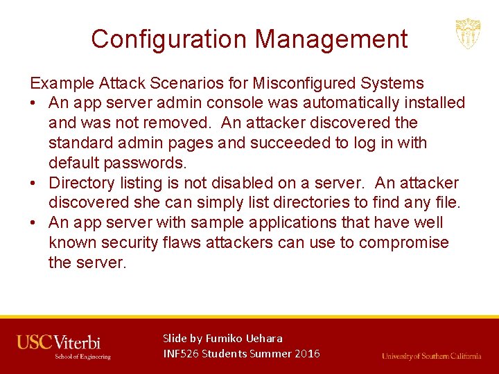 Configuration Management Example Attack Scenarios for Misconfigured Systems • An app server admin console