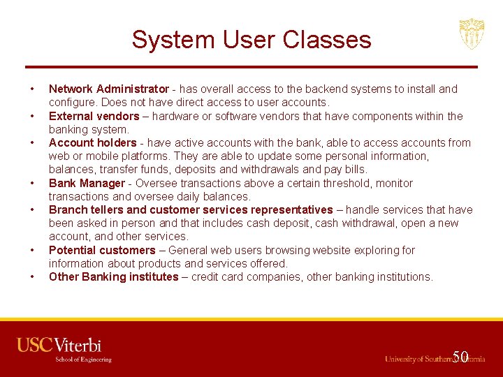 System User Classes • • Network Administrator - has overall access to the backend