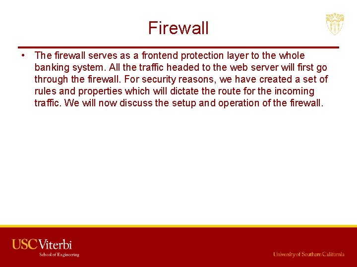 Firewall • The firewall serves as a frontend protection layer to the whole banking