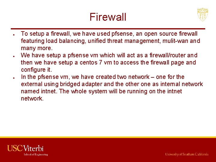 Firewall ● ● ● To setup a firewall, we have used pfsense, an open