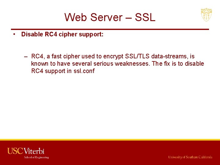 Web Server – SSL • Disable RC 4 cipher support: – RC 4, a