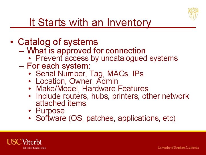 It Starts with an Inventory • Catalog of systems – What is approved for
