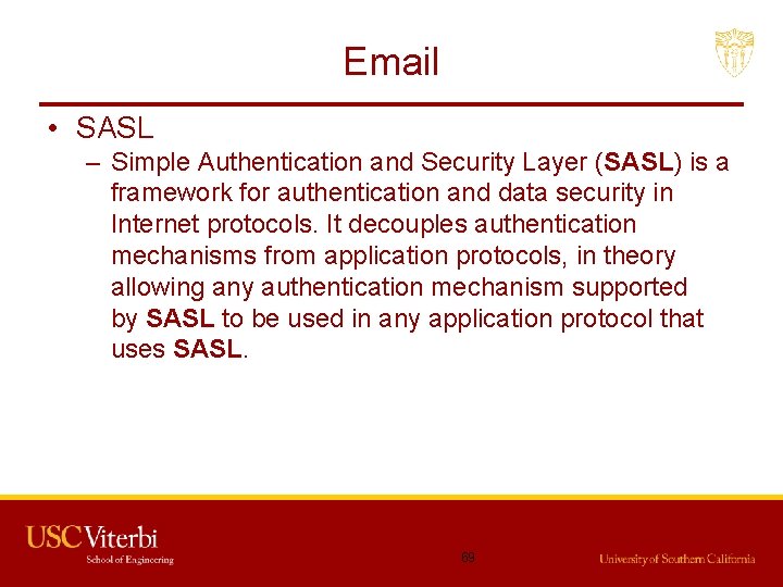 Email • SASL – Simple Authentication and Security Layer (SASL) is a framework for