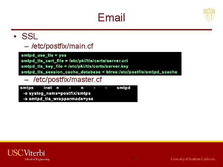 Email • SSL – /etc/postfix/main. cf – /etc/postfix/master. cf 71 
