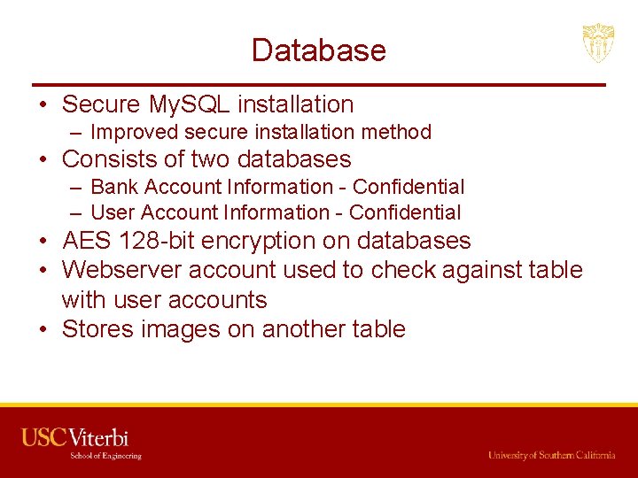 Database • Secure My. SQL installation – Improved secure installation method • Consists of