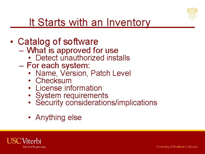 It Starts with an Inventory • Catalog of software – What is approved for