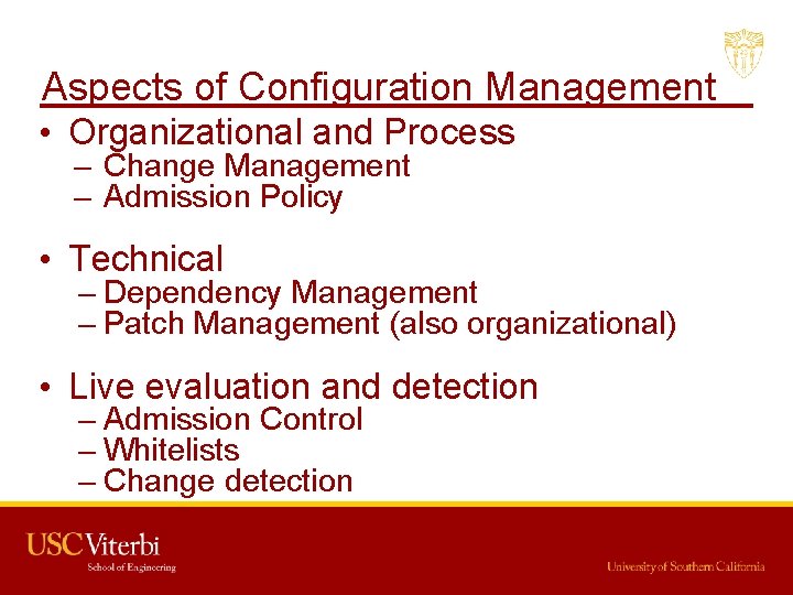 Aspects of Configuration Management • Organizational and Process – Change Management – Admission Policy