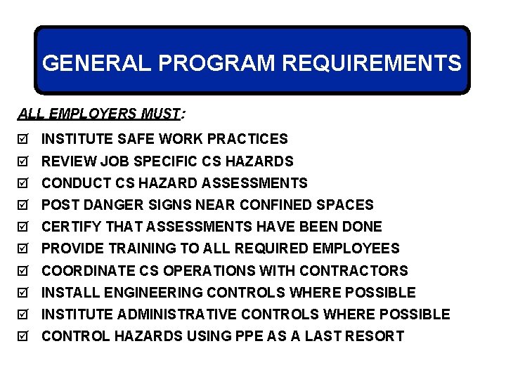 GENERAL PROGRAM REQUIREMENTS ALL EMPLOYERS MUST: þ INSTITUTE SAFE WORK PRACTICES þ REVIEW JOB