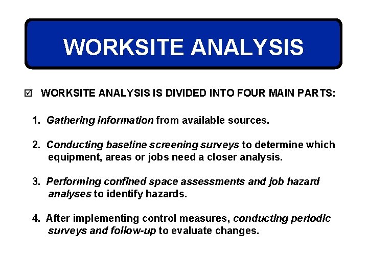 WORKSITE ANALYSIS þ WORKSITE ANALYSIS IS DIVIDED INTO FOUR MAIN PARTS: 1. Gathering information