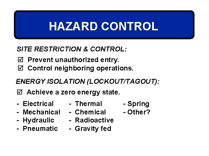 HAZARD CONTROL SITE RESTRICTION & CONTROL: þ Prevent unauthorized entry. þ Control neighboring operations.
