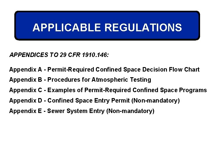 APPLICABLE REGULATIONS APPENDICES TO 29 CFR 1910. 146: Appendix A - Permit-Required Confined Space