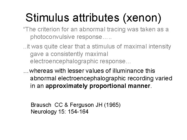 Stimulus attributes (xenon) “The criterion for an abnormal tracing was taken as a photoconvulsive