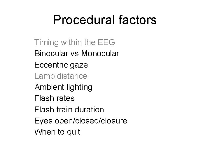 Procedural factors Timing within the EEG Binocular vs Monocular Eccentric gaze Lamp distance Ambient