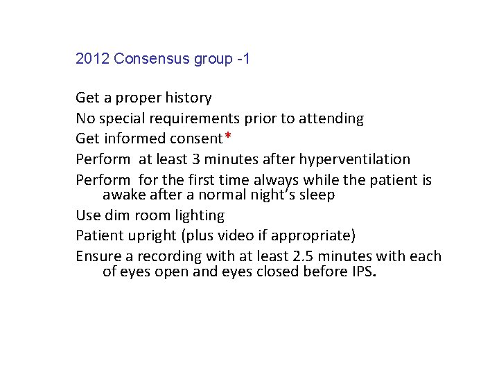 2012 Consensus group -1 Get a proper history No special requirements prior to attending