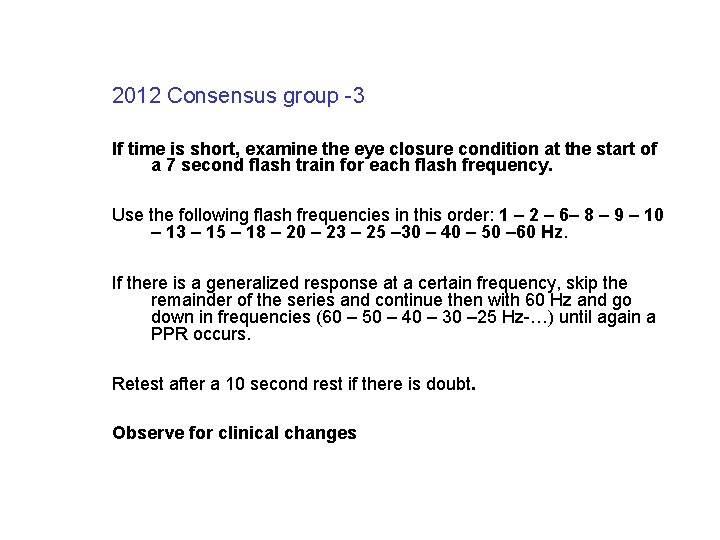 2012 Consensus group -3 If time is short, examine the eye closure condition at