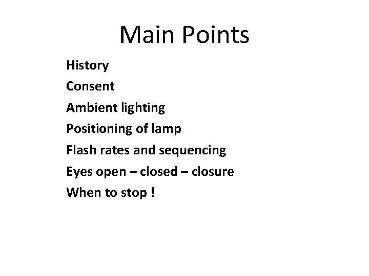 Main Points History Consent Ambient lighting Positioning of lamp Flash rates and sequencing Eyes