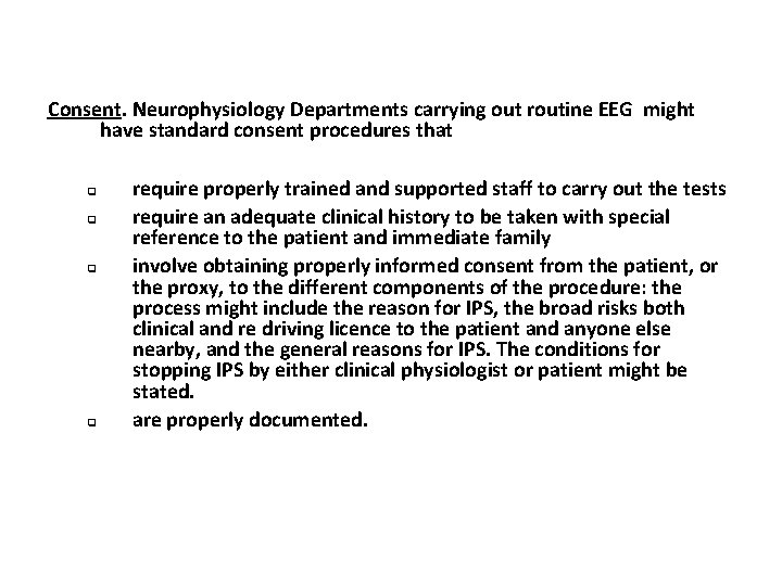 Consent. Neurophysiology Departments carrying out routine EEG might have standard consent procedures that q