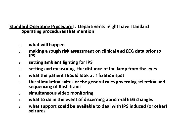 Standard Operating Procedures. Departments might have standard operating procedures that mention q q q