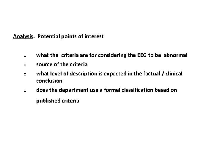 Analysis. Potential points of interest q what the criteria are for considering the EEG