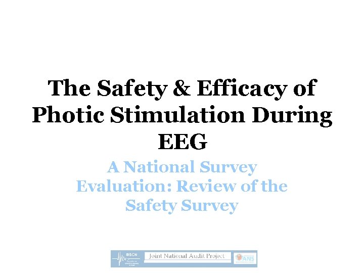 The Safety & Efficacy of Photic Stimulation During EEG A National Survey Evaluation: Review